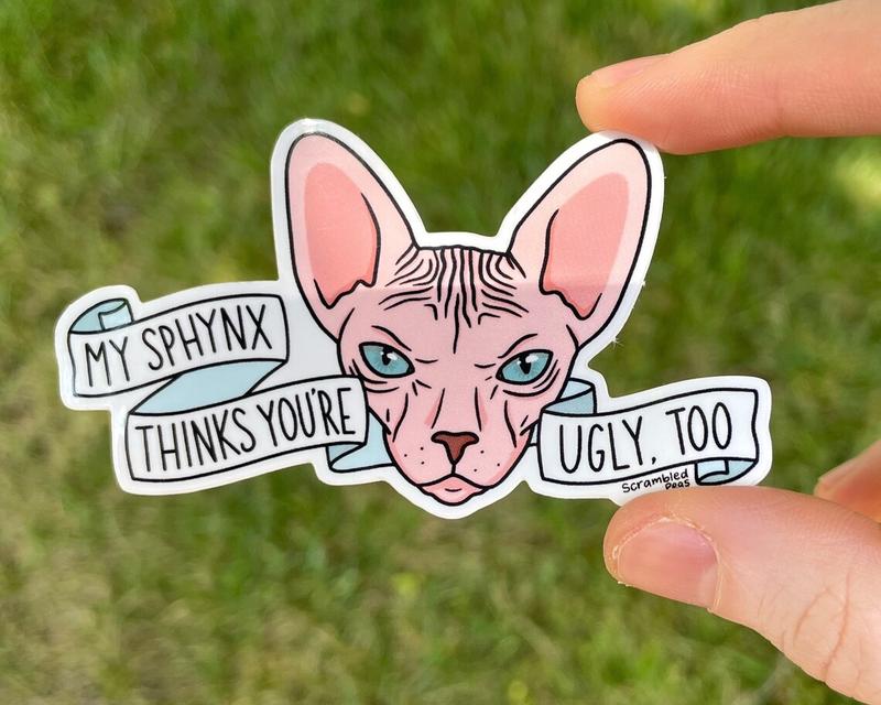 My Sphynx Thinks You're Ugly Too Sticker