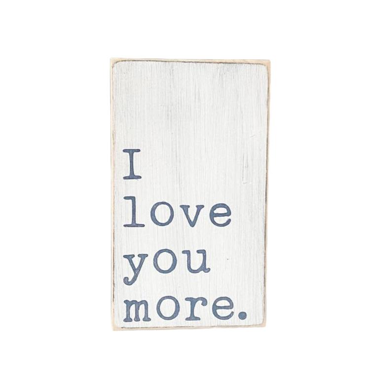 I Love You More Small Wood Sign